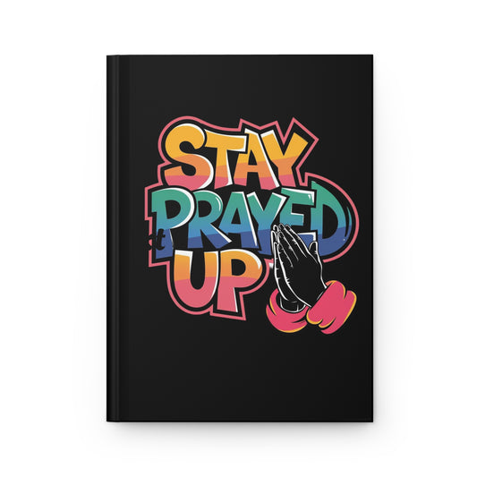 Stay Prayed Up Hardcover Journal